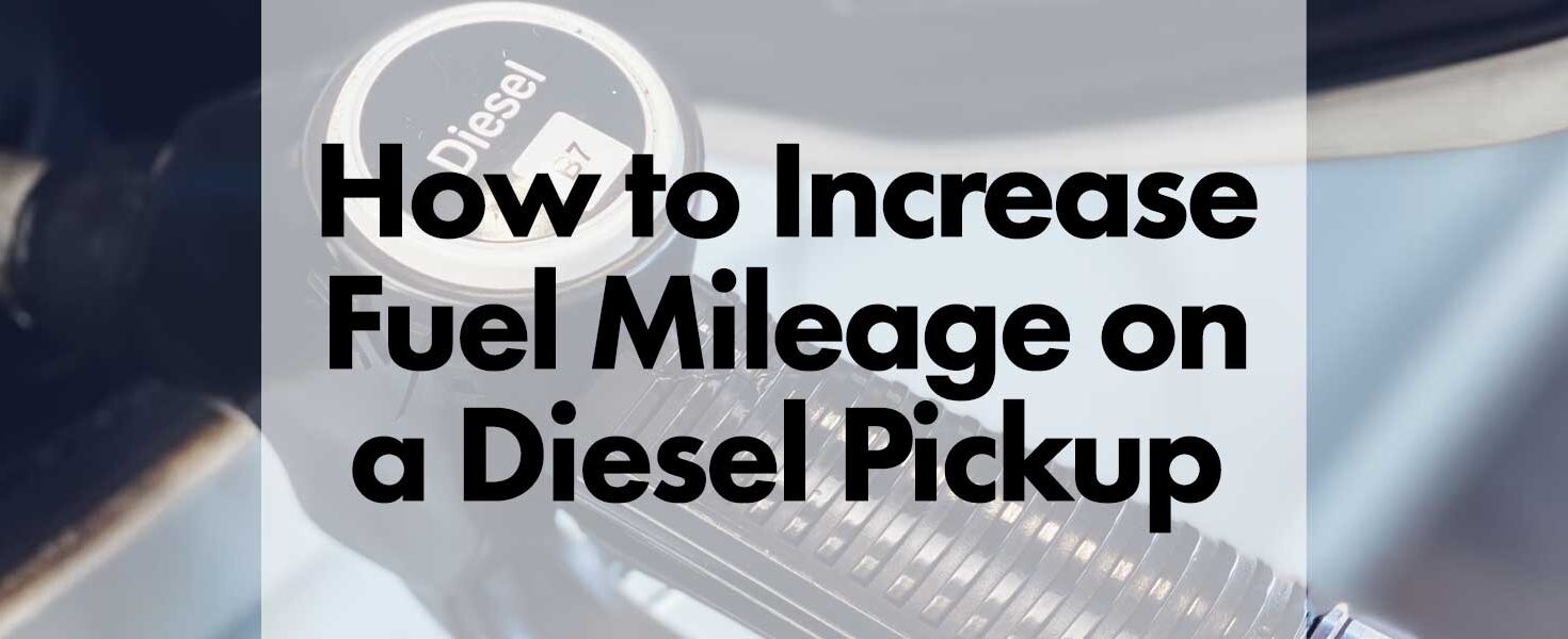 How Can You Increase Fuel Economy on a Diesel Pickup?