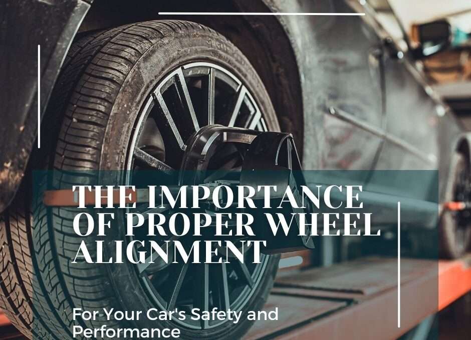 The Importance of Proper Wheel Alignment for Your Car’s Safety and Performance